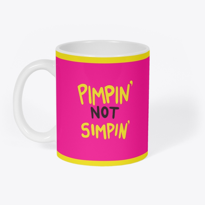 PIMPIN NOT SIMPIN