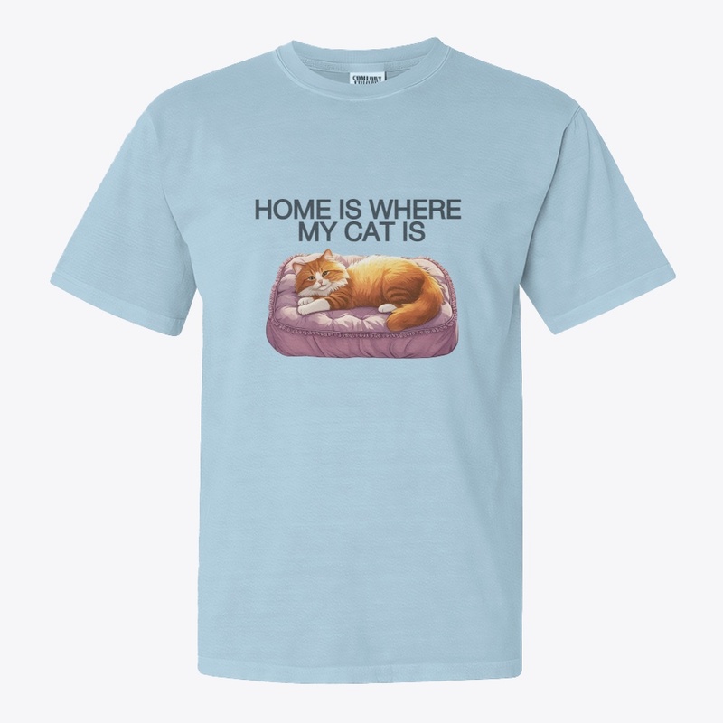 Where My Cat Is, There's My Home T-Shirt
