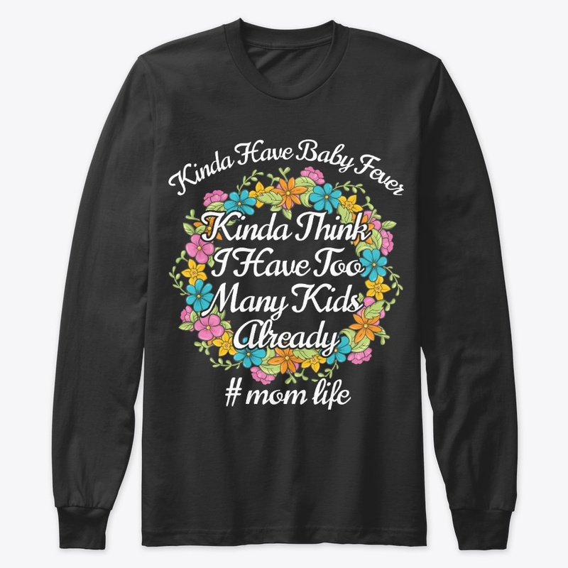 Kinda Have Baby Fever Mom Birthday Gift