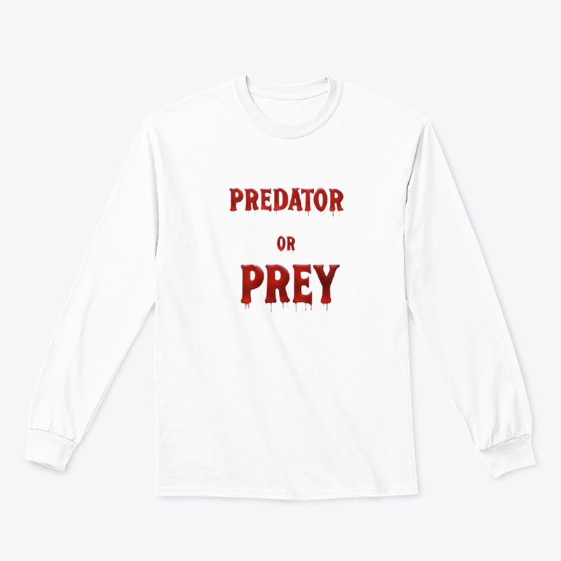 Predator or Prey 7690 - Classic Long Sleeve Tee - Classic Long Sleeve Tee - Classic Long Sleeve Tee
