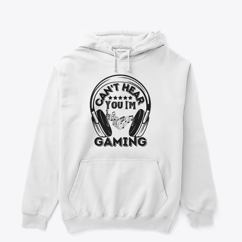 Can't Hear You I'm Gaming Funny - 