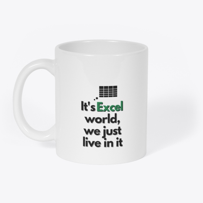 It's Excel world, we just live in it