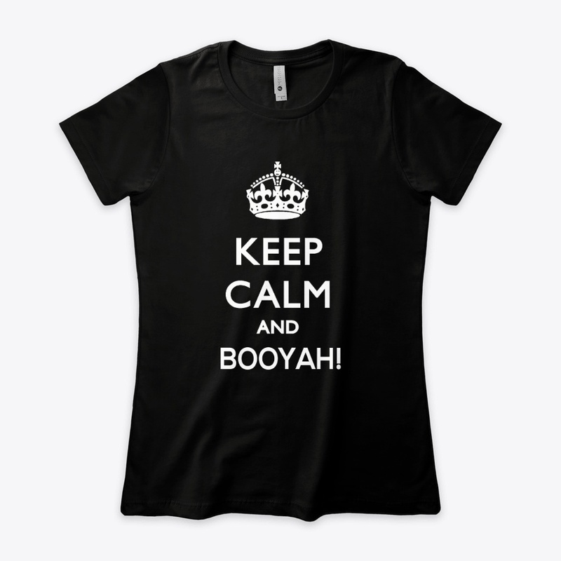 Keep Calm And Booyah! White