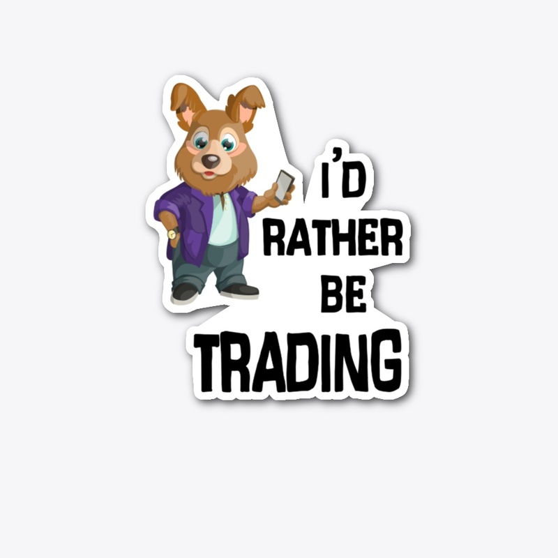 I'd Rather be Trading, Funny Cartoon Dog