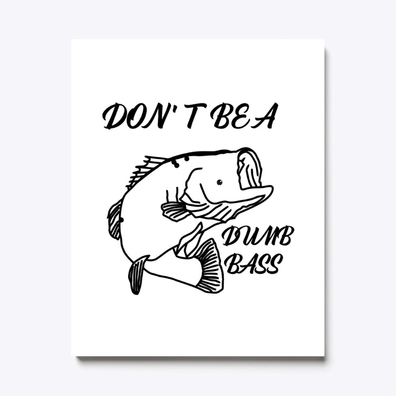 DON' T BE A DUMB BASS T-SHIRT 2019