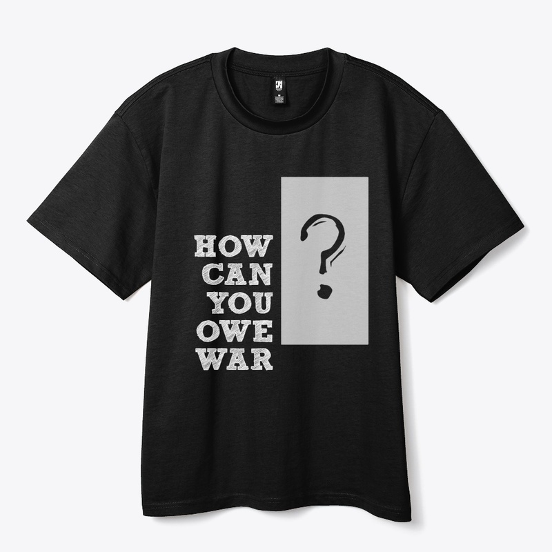 How Can You Owe War?