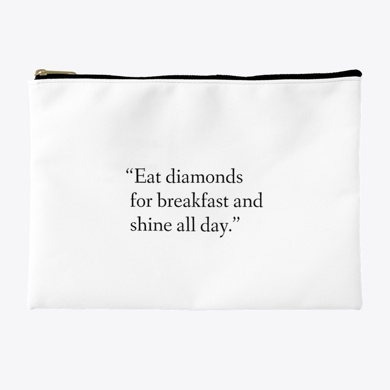 Eat diamonds for breakfast