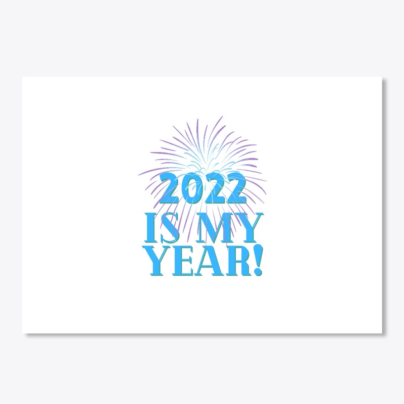 2022 Is My Year!