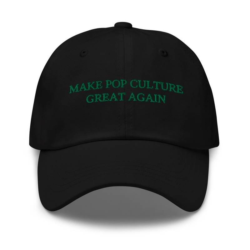Make Pop Culture Great Again Hat