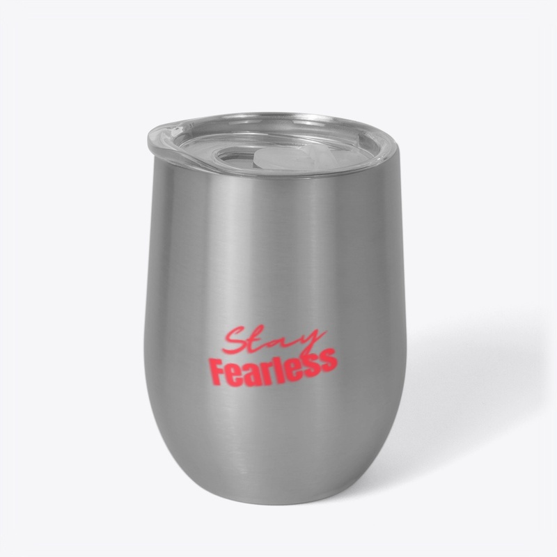 Stay Fearless cup