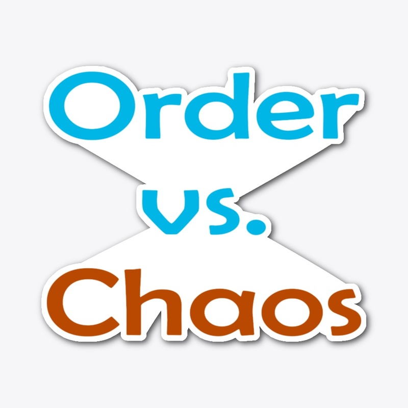 Order vs. Chaos