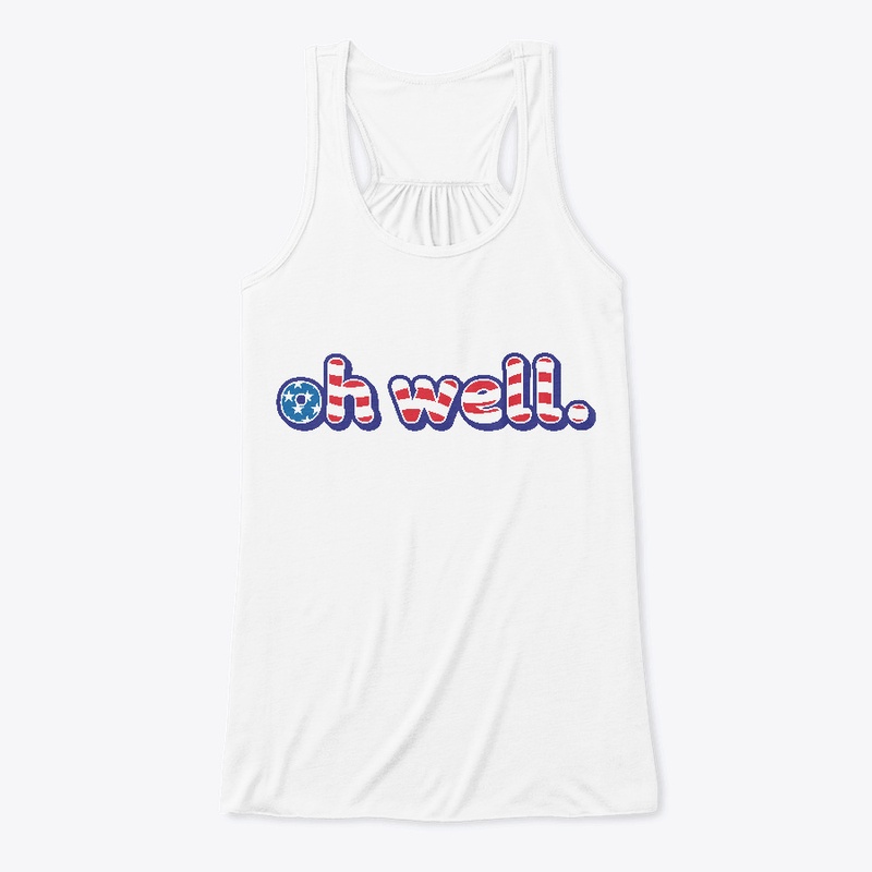 Un-American Flag "oh well"