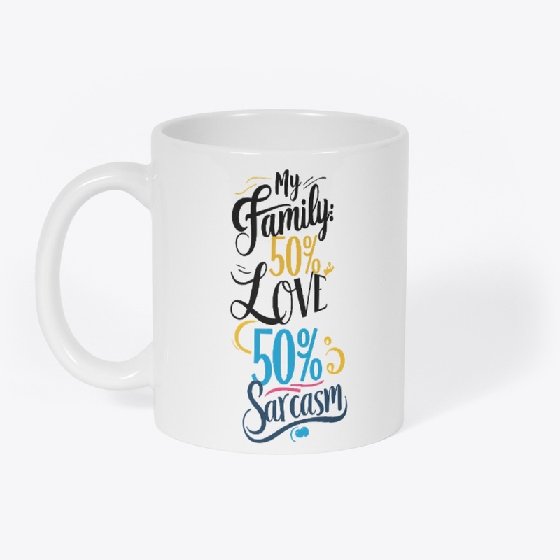 Fun Family Quote "50% Love, 50% Sarcasm"