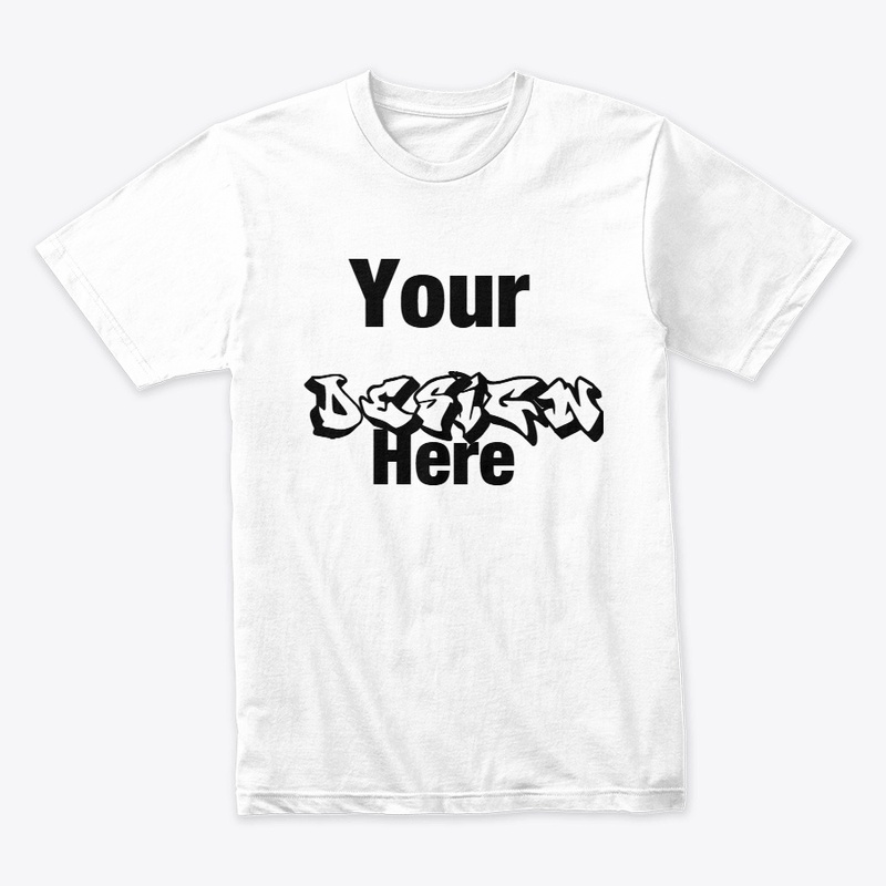 Your Design Here T-Shirt