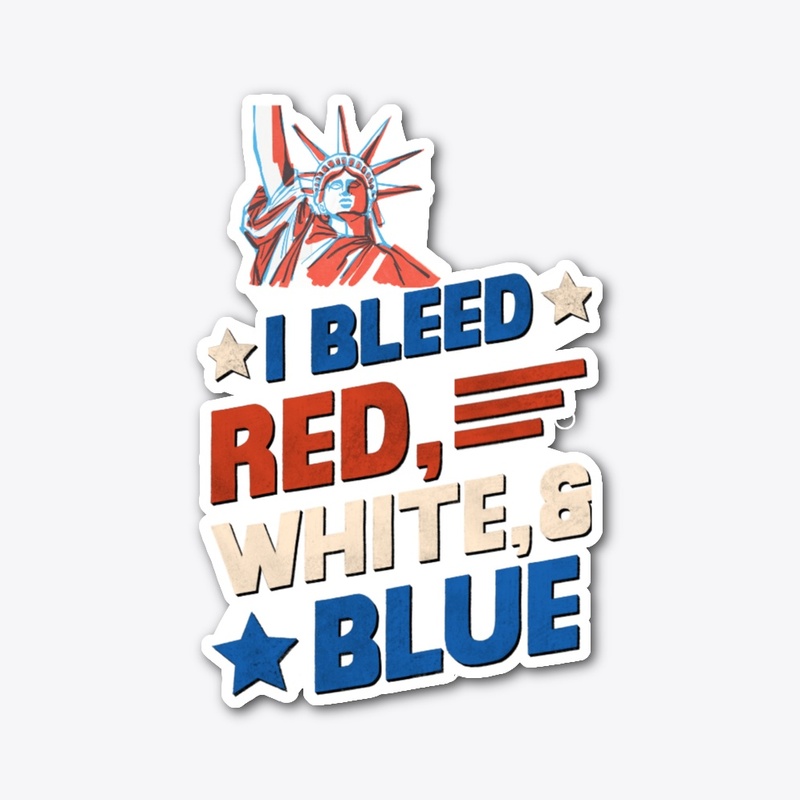 4th of July I bleed Red, White & Blue.
