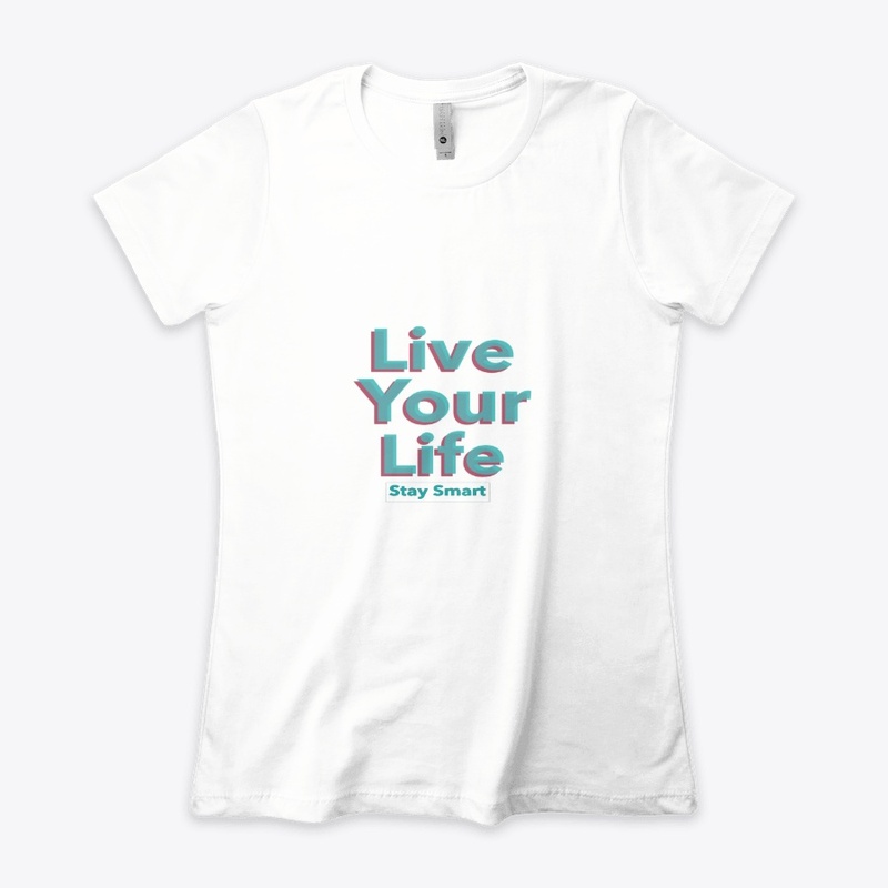 Live Your Life by Stay Smart