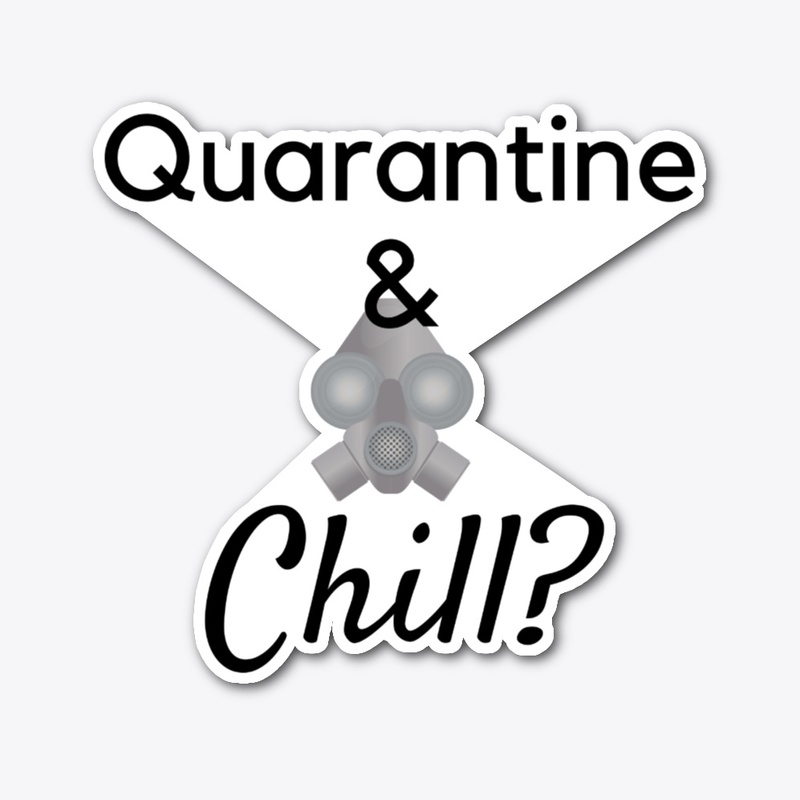 Quarantine and Chill