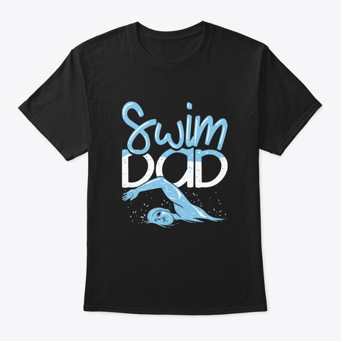Swimming Swim Swim Dad Black T-Shirt Front