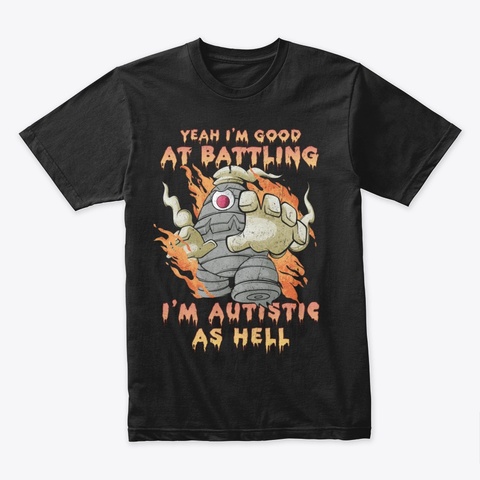 I'm Autistic As Hell Black T-Shirt Front