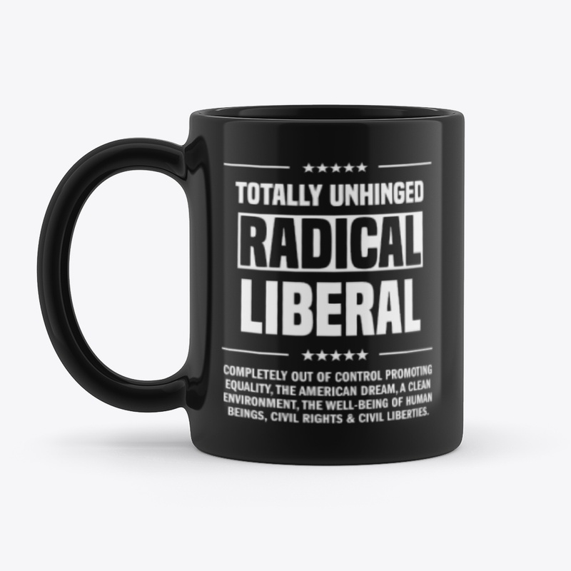 Totally Unhinged Radical Liberal!
