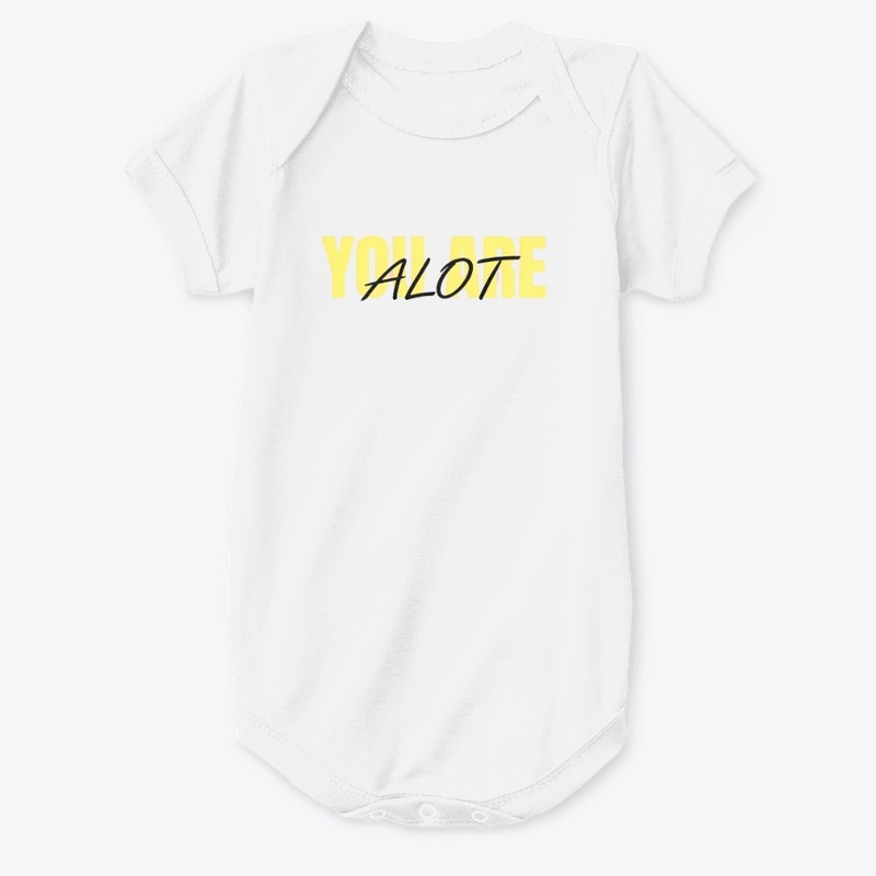 You Are Alot - Baby Premium Onesie - Baby Premium Onesie