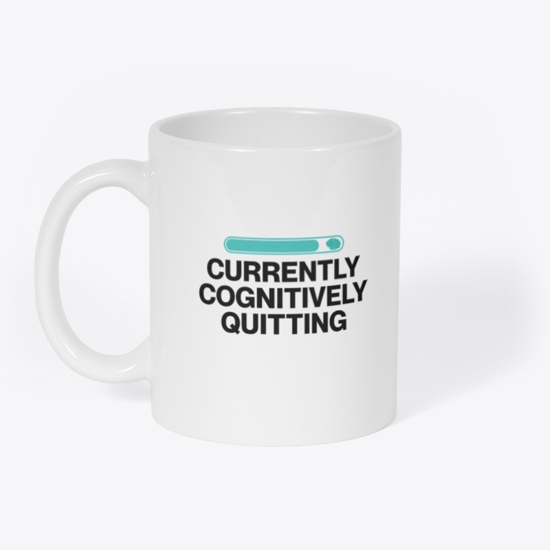 Currently Cognitively Quitting