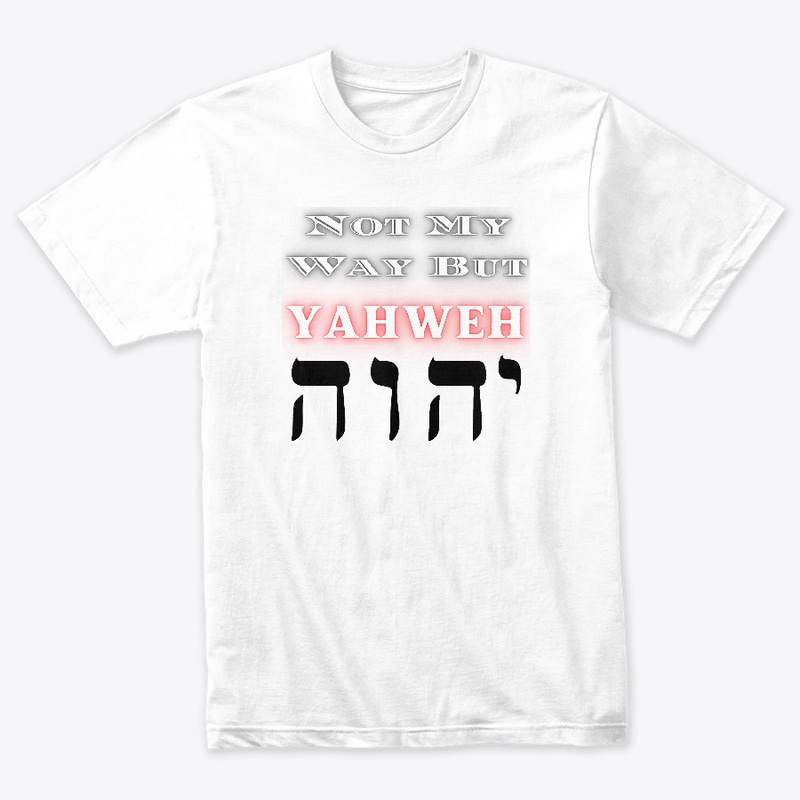 Not my way but YAHWEH