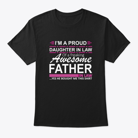 Proud Daughter In Law Gift From Father I Black T-Shirt Front
