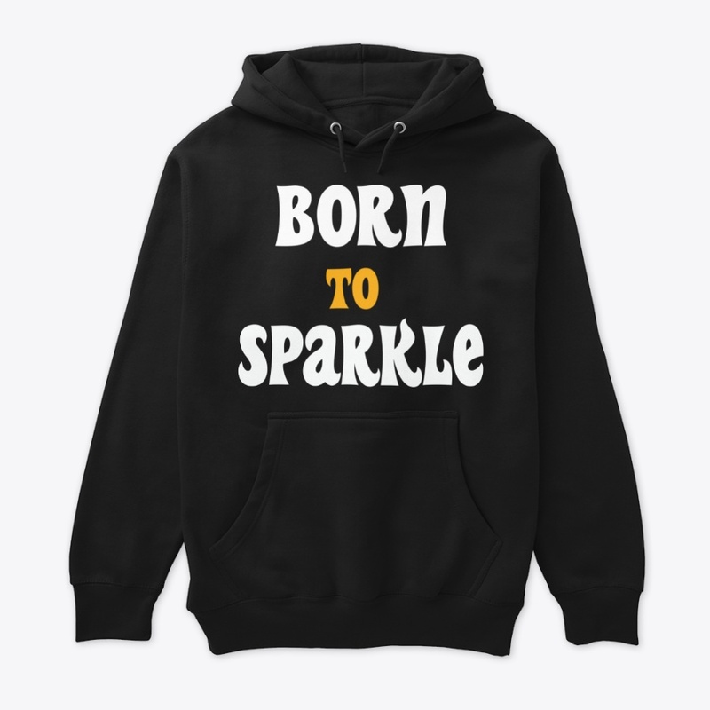 Born to Sparkle.