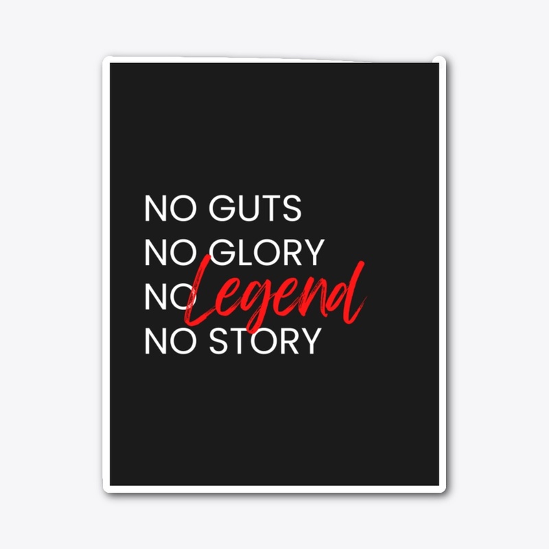 "No Guts, No Glory: Be the Legend"