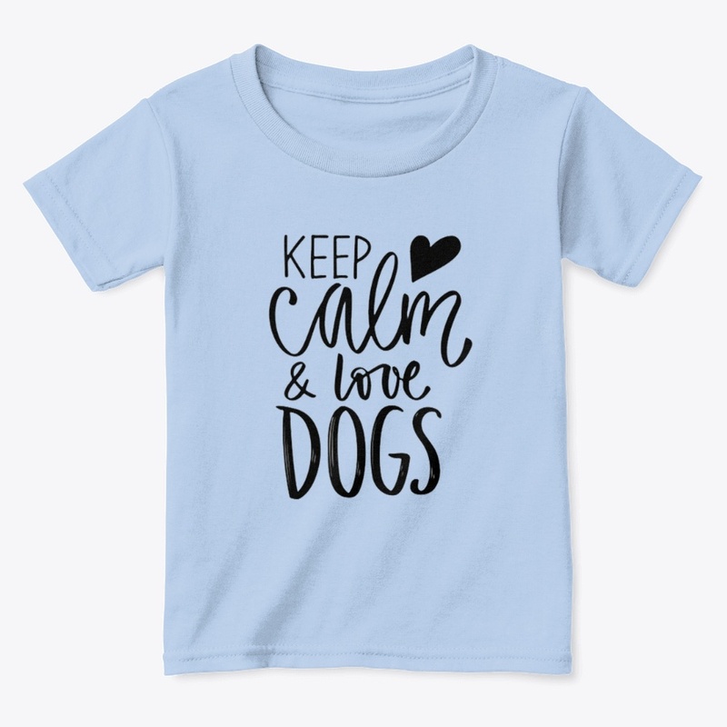 Keep calm & love dogs