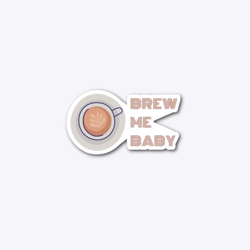 Brew Me Baby