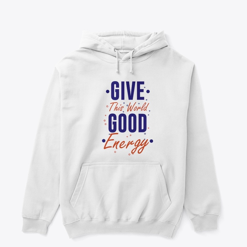 GIve this world good energy