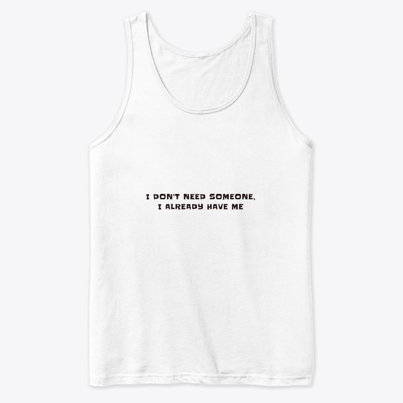 I don't need someone, I have me