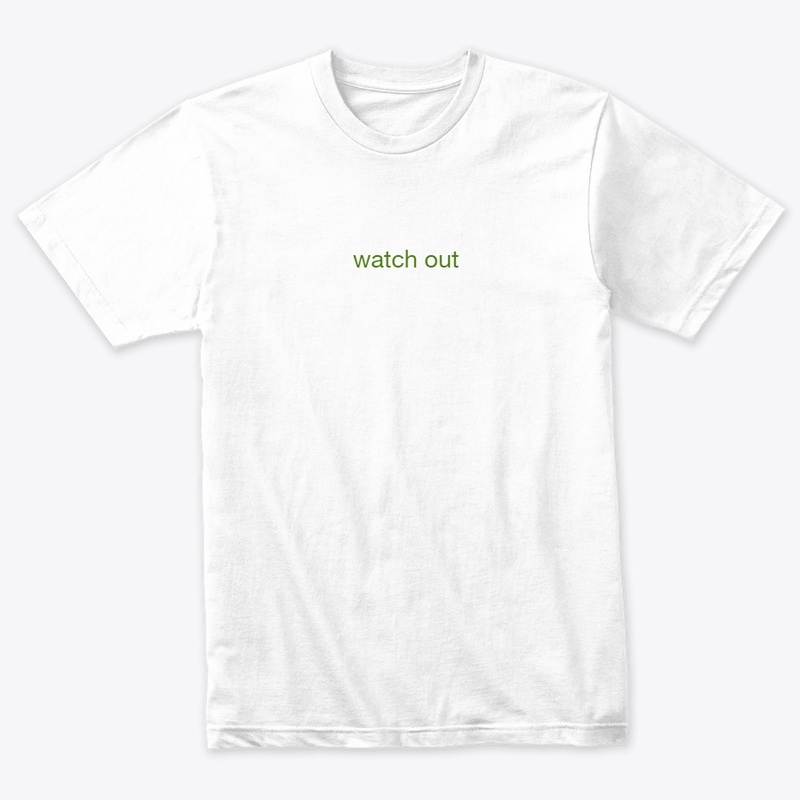 watch  out