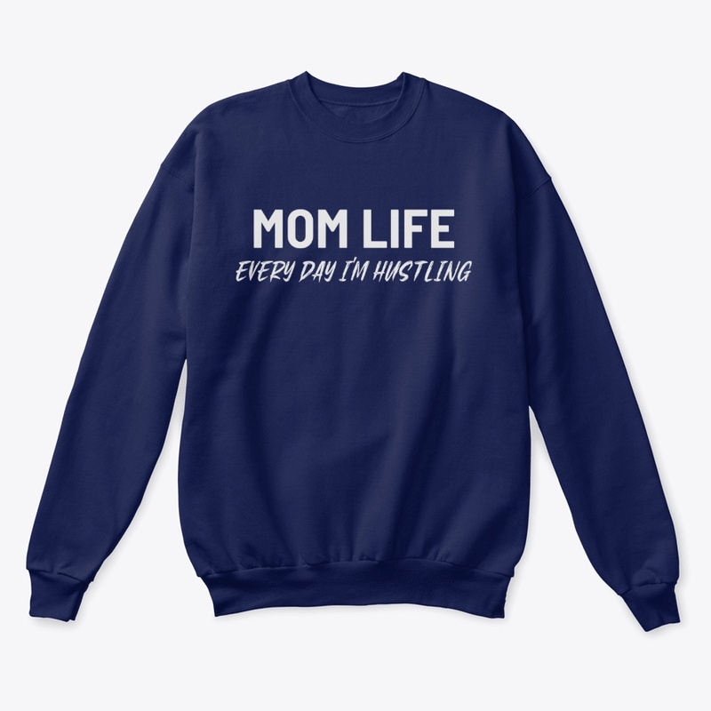 Mom Life - Every Day I'm Hustling 