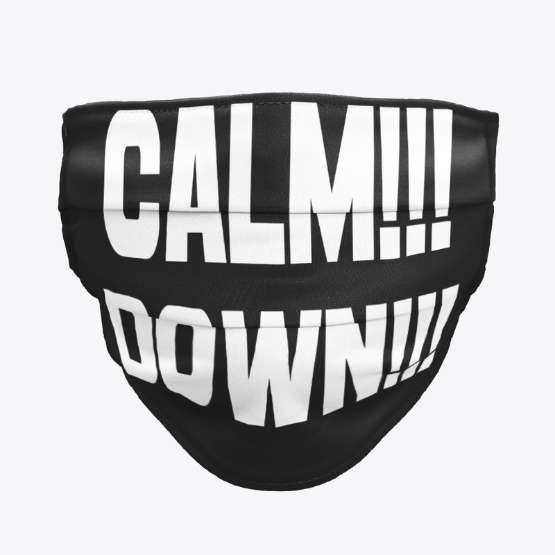 CALM DOWN!!!