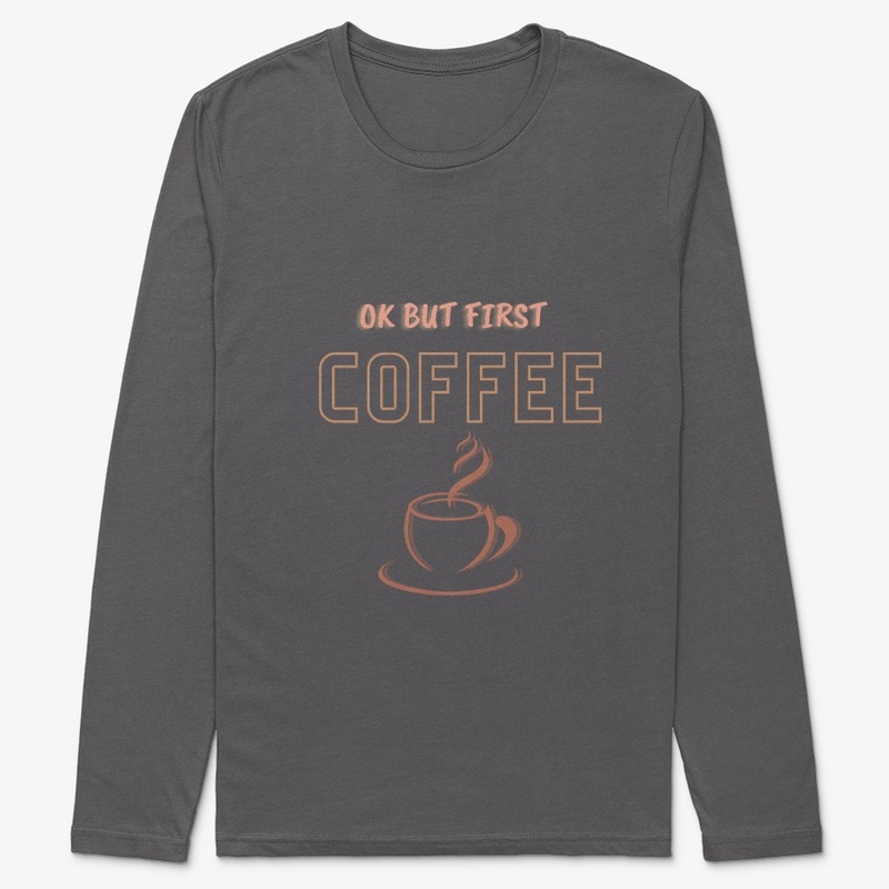 ok but first coffee