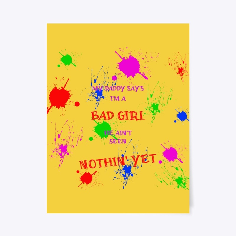 Paint splatters / My Daddy Bad girl 