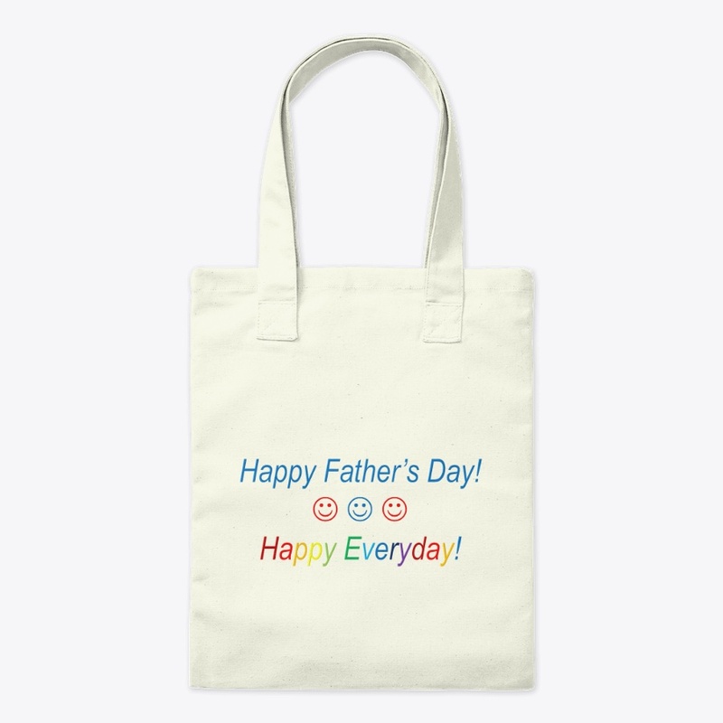 Happy Father's Day Happy Everyday