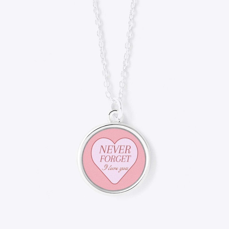 Never Forget - I Love You