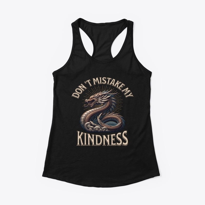 Don't Mistake My Kindness