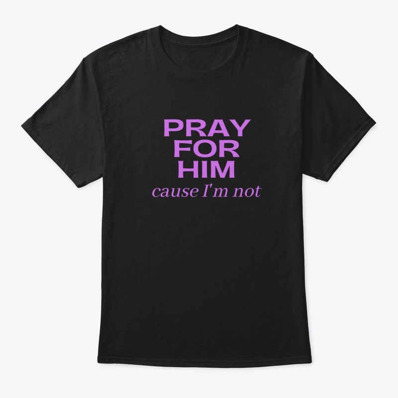 Pray For Him