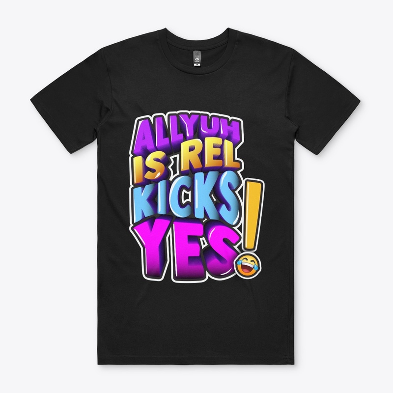 All Yuh is Rel Kicks Yes Tee