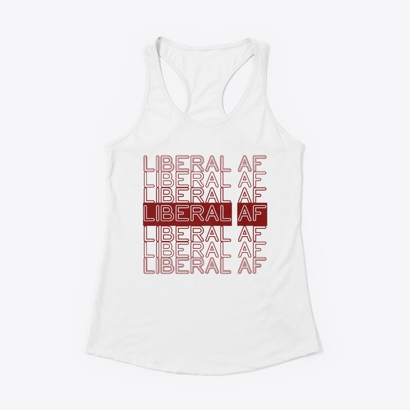 Liberal AF!