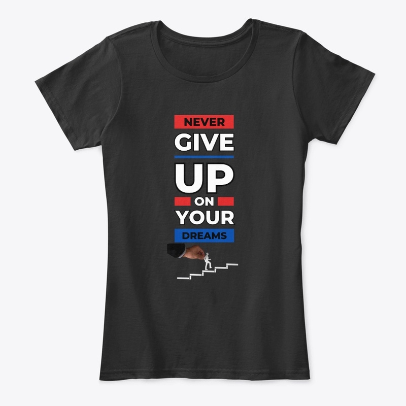 "Never Give Up on Your Dreams" 