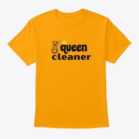 Queen Cleaner Housekeeping Lady Gifts Gold T-Shirt Front