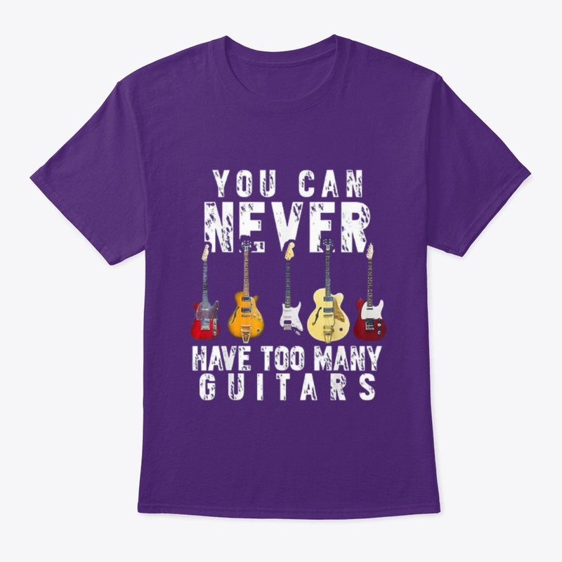YOUR CAN NEVER HAVE TOO MANY GUITARS