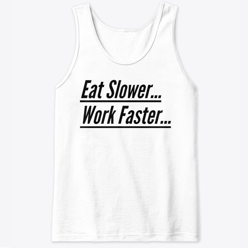 Eat Slower. Work Harder.