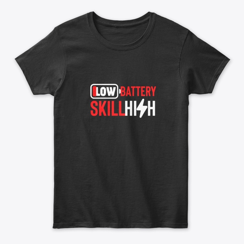 Low Battery, High Skill — Gamer Tee